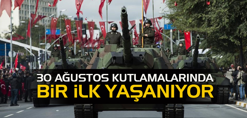 30 AĞUSTOS KUTLAMALARINDA BİR İLK