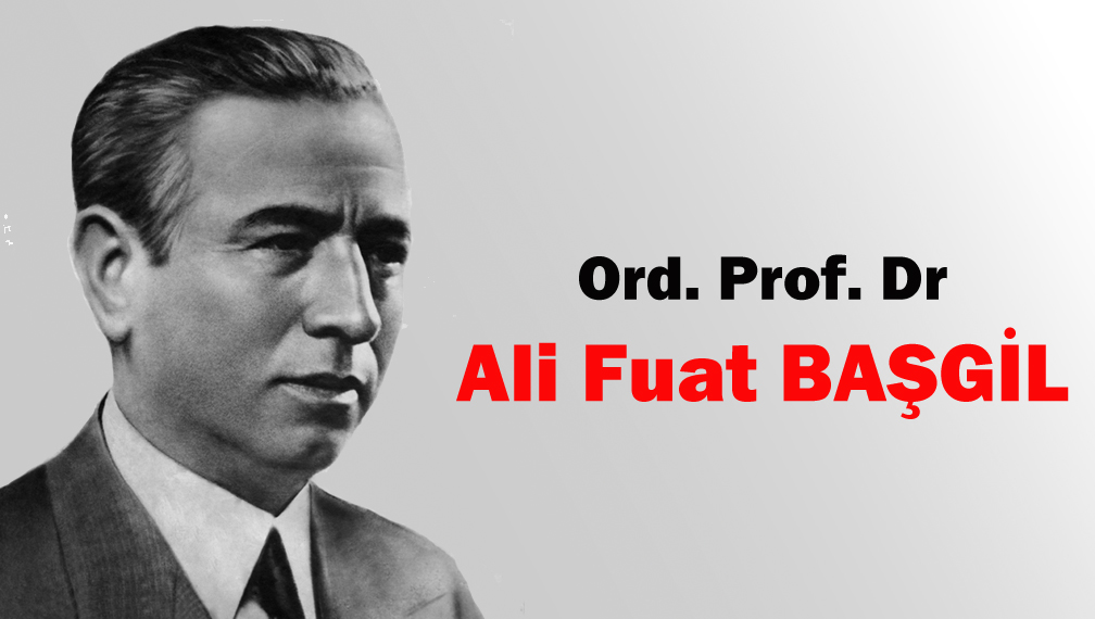 ALİ FUAD BAŞGİL SÖZLERİ