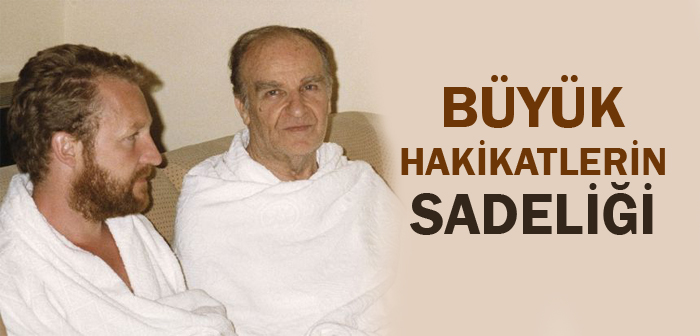 BÜYÜK HAKİKATLERİN SADELİĞİ