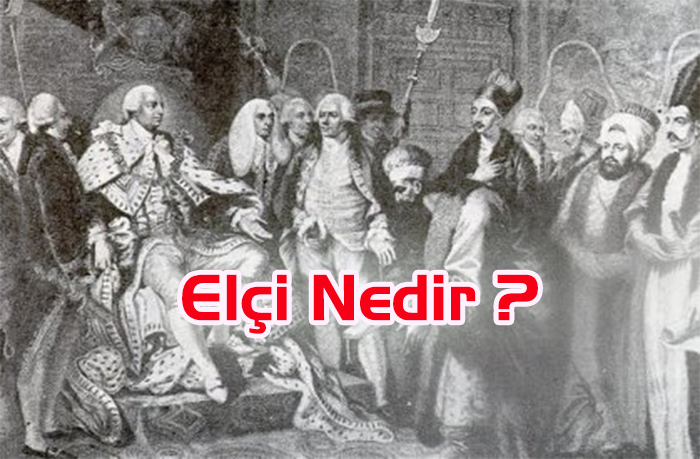 DİPLOMATİK TEMSİLCİLİKLER: BÜYÜKELÇİ VE ELÇİ FARKI NEDİR?