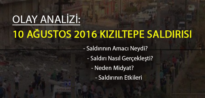 OLAY ANALİZİ: 10 AĞUSTOS 2016 KIZILTEPE SALDIRISI