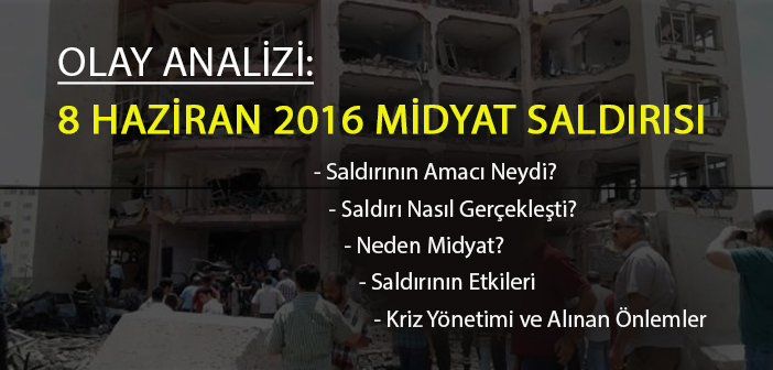 OLAY ANALİZİ: 8 HAZİRAN 2016 MİDYAT SALDIRISI