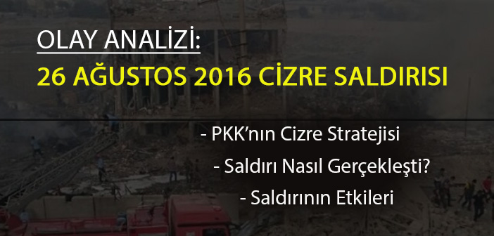 OLAY ANALİZİ: 26 AĞUSTOS 2016 CİZRE SALDIRISI