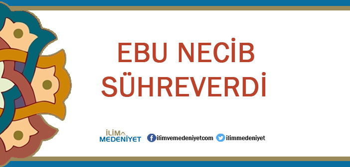 EBU NECİB SÜHREVERDİ SÖZLERİ