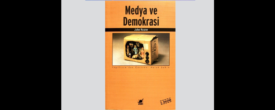 JOHN KEANE | MEDYA VE DEMOKRASİ ÜZERİNE