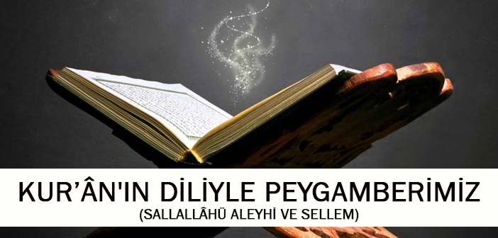 KUR’ÂN'IN DİLİYLE PEYGAMBERİMİZ