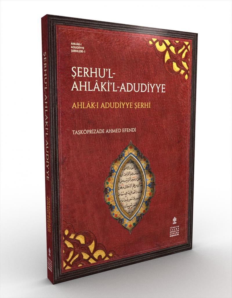 ŞERHU'L-AHLÂKİ'L-ADUDİYYE NOTLARI-1; MUKADDİME