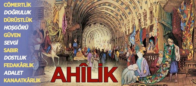 AHİLİK NEDİR? AHİ EVRAN KİMDİR? AHİLİK TEŞKİLATI VE ÖZELLİKLERİ