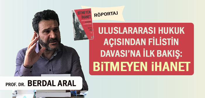 ULUSLARARASI HUKUK AÇISINDAN FİLİSTİN DAVASI'NA İLK BAKIŞ: BİTMEYEN İHANET