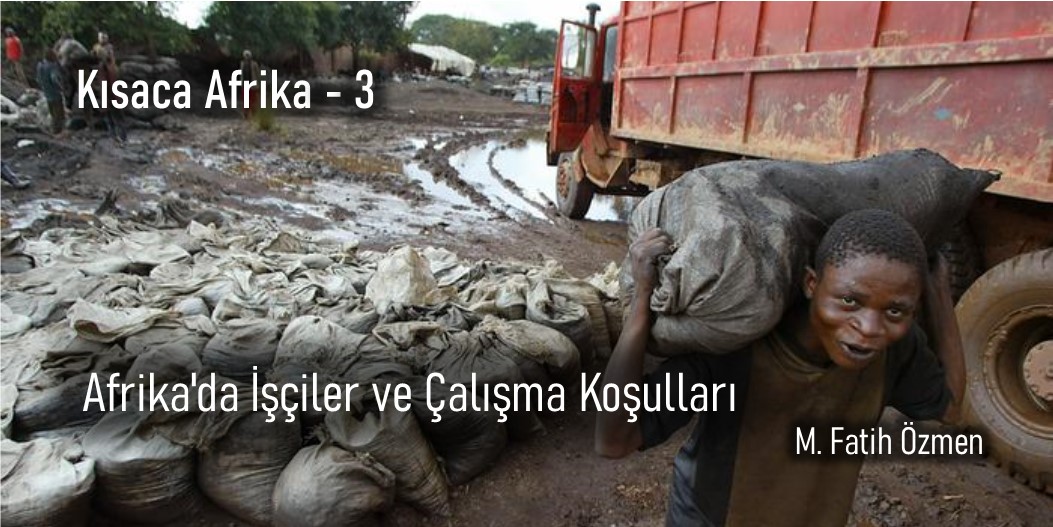 KISACA AFRİKA 3 - AFRİKA'DA İŞÇİLER VE ÇALIŞMA KOŞULLARI