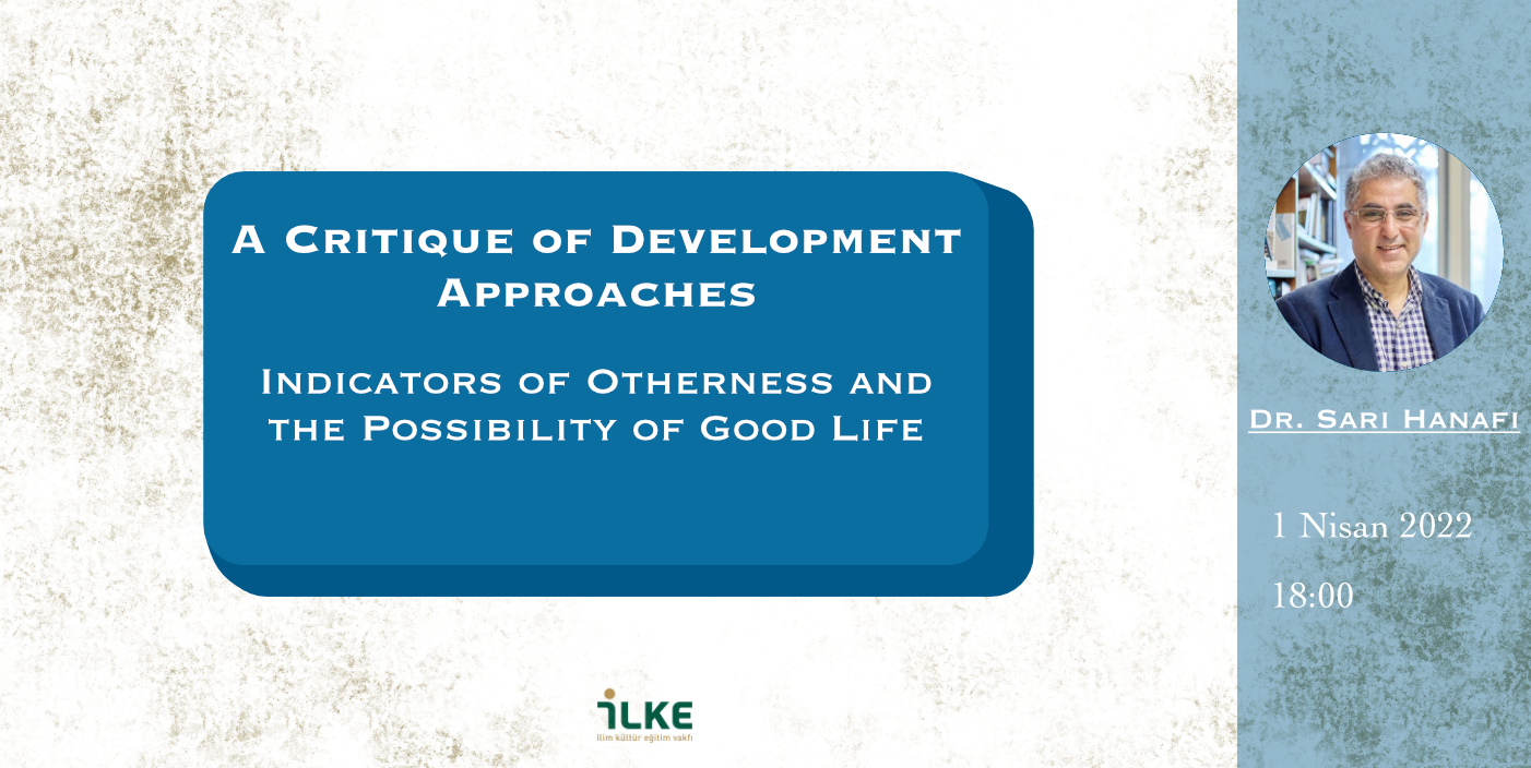 SEMİNER | A CRITIQUE OF DEVELOPMENT APPROACHES: INDICATORS OF OTHERNESS AND THE POSSIBILITY OF THE GOOD LIFE