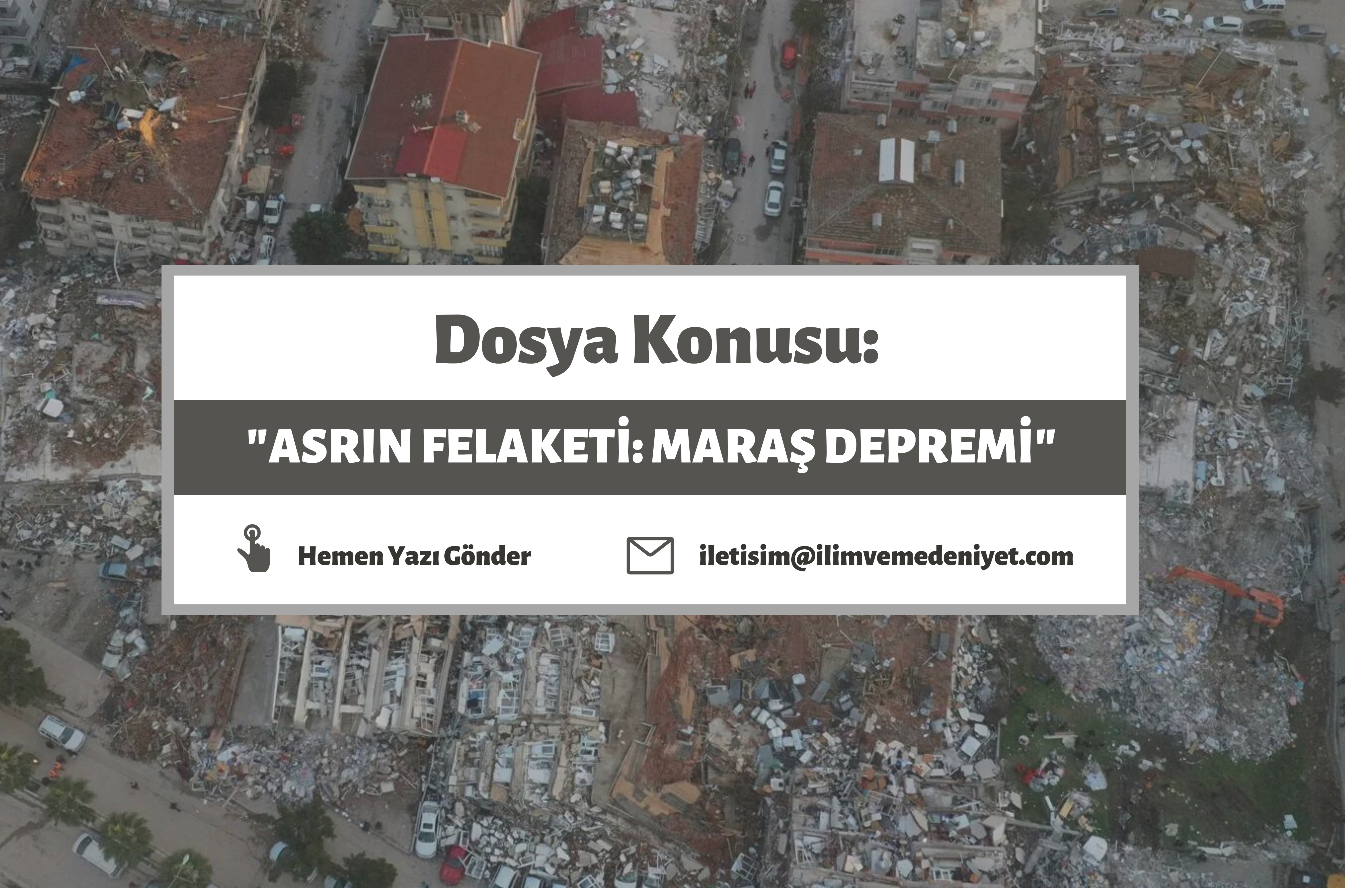 DOSYA KONUSU: "ASRIN FELAKETİ: MARAŞ DEPREMİ"